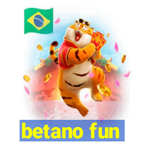 betano fun