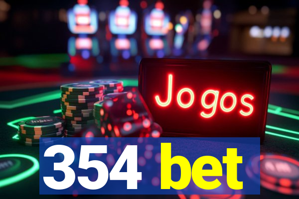 354 bet