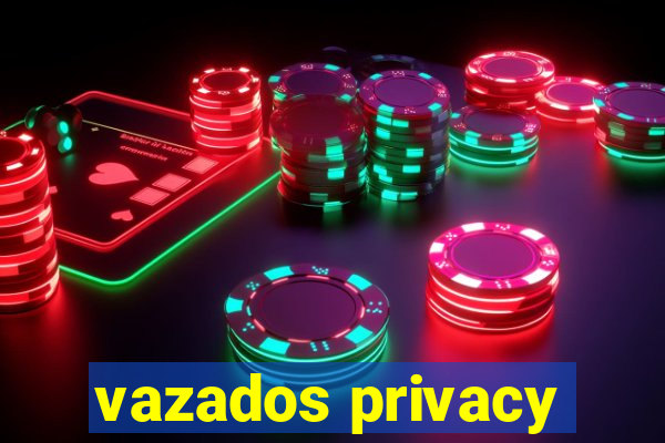 vazados privacy