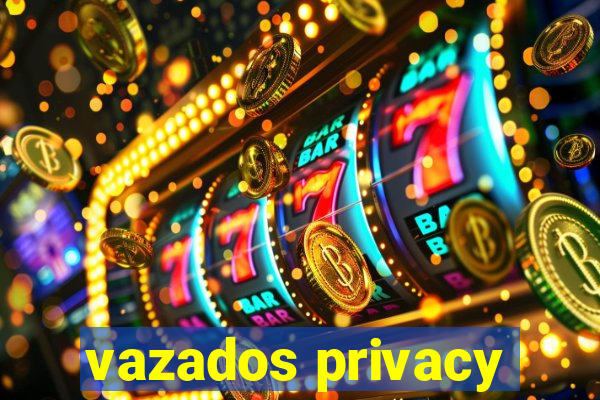 vazados privacy