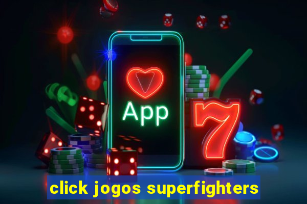 click jogos superfighters