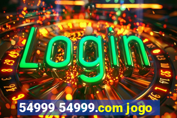 54999 54999.com jogo