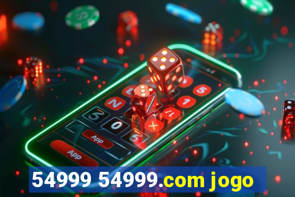 54999 54999.com jogo