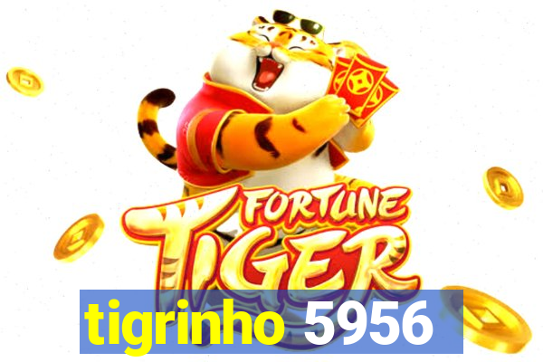 tigrinho 5956