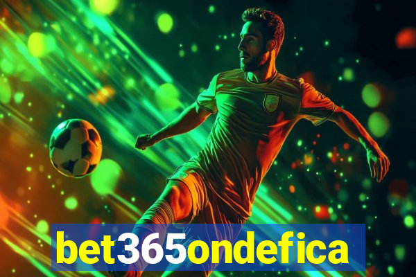 bet365ondefica