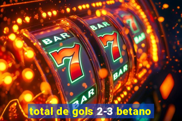 total de gols 2-3 betano