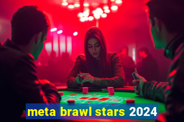 meta brawl stars 2024