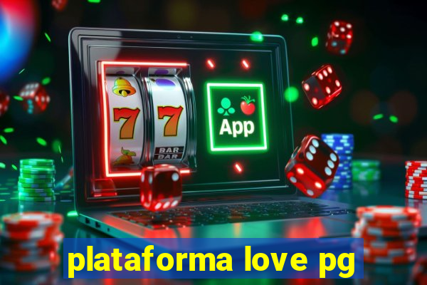 plataforma love pg