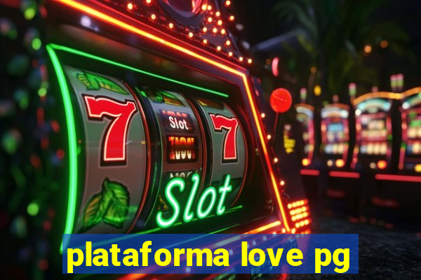 plataforma love pg