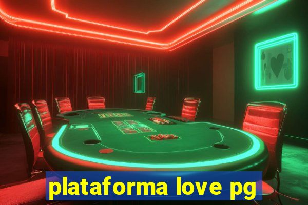 plataforma love pg