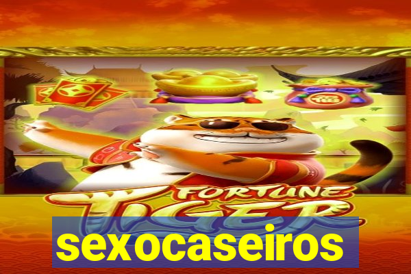 sexocaseiros