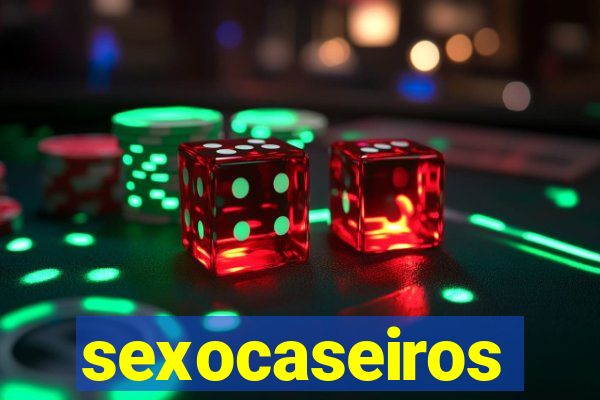 sexocaseiros