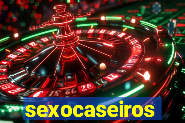 sexocaseiros