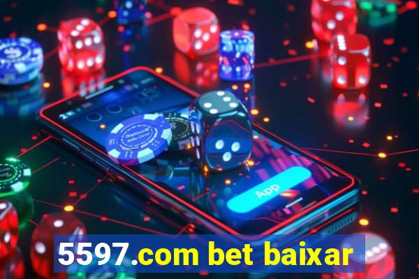 5597.com bet baixar