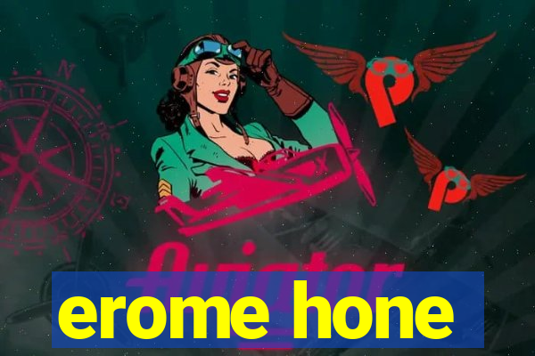 erome hone