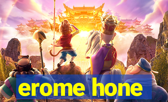 erome hone