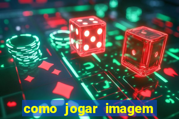 como jogar imagem no google para pesquisa