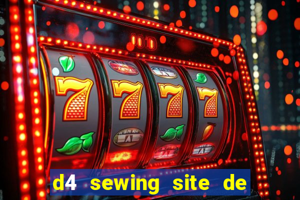 d4 sewing site de relacionamento login entrar