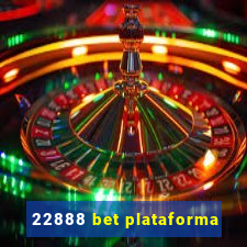 22888 bet plataforma