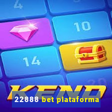 22888 bet plataforma