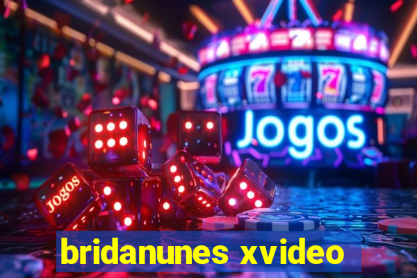 bridanunes xvideo