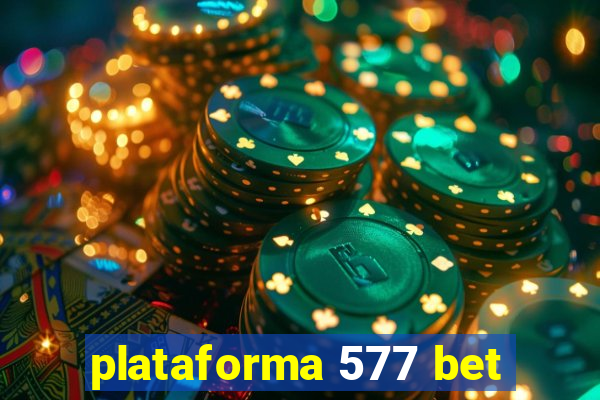 plataforma 577 bet