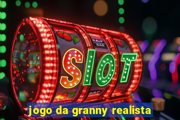 jogo da granny realista