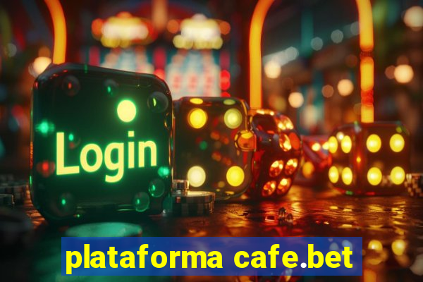 plataforma cafe.bet