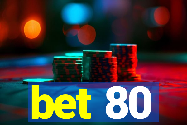 bet 80