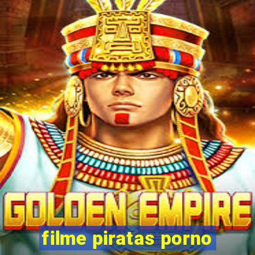 filme piratas porno