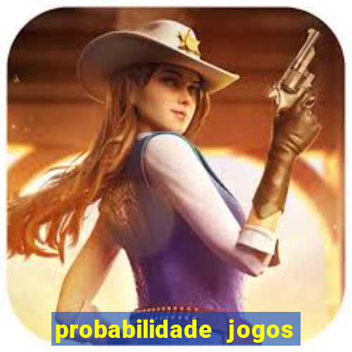 probabilidade jogos de hoje