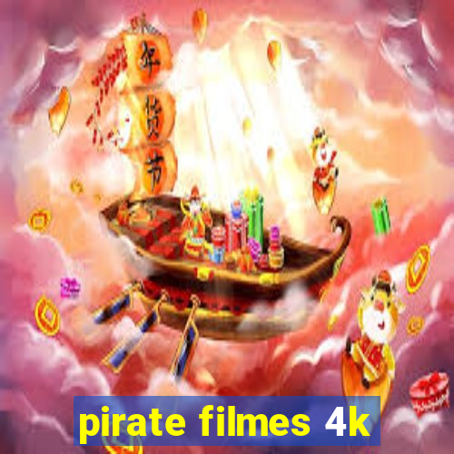 pirate filmes 4k