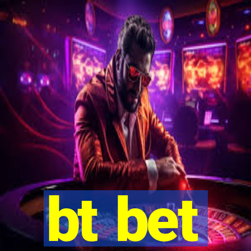 bt bet