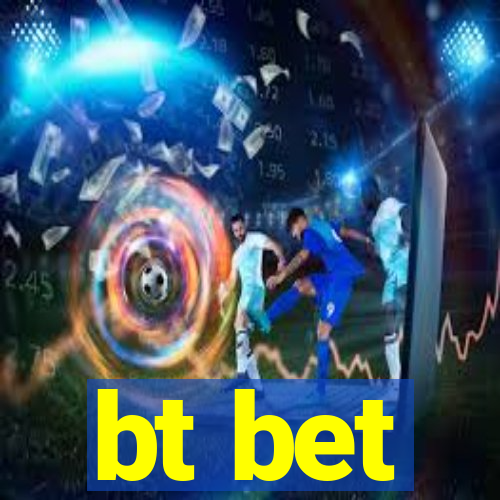 bt bet