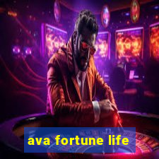 ava fortune life