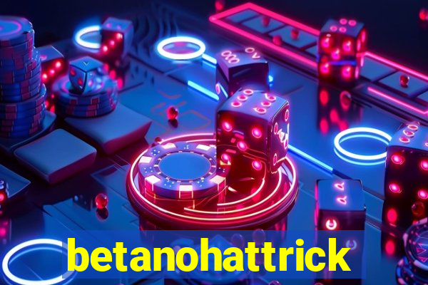 betanohattrick