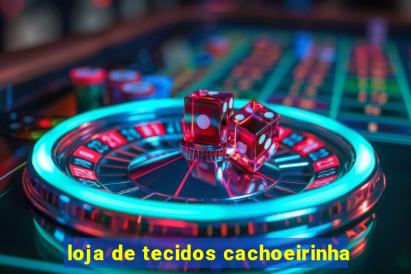 loja de tecidos cachoeirinha