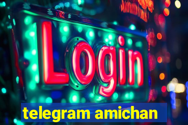 telegram amichan