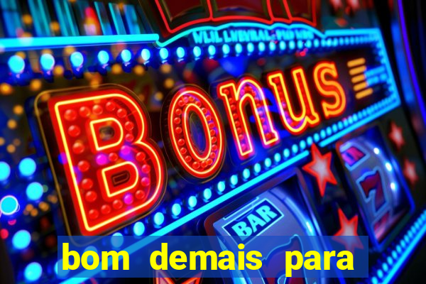 bom demais para ser ignorado pdf