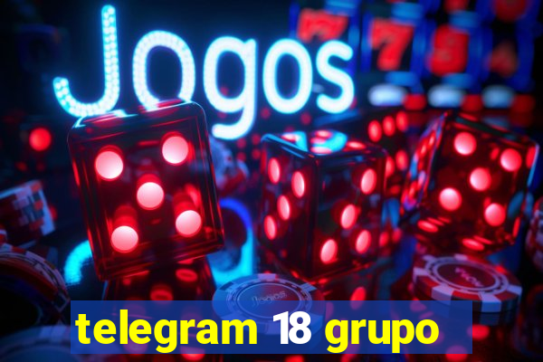 telegram 18 grupo