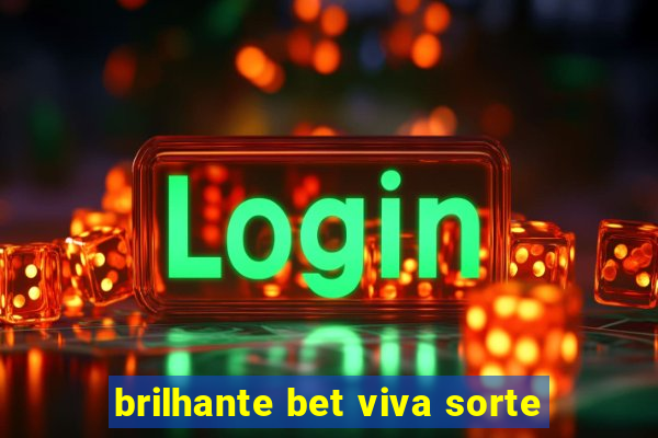 brilhante bet viva sorte