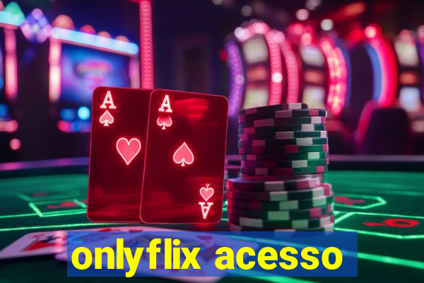 onlyflix acesso