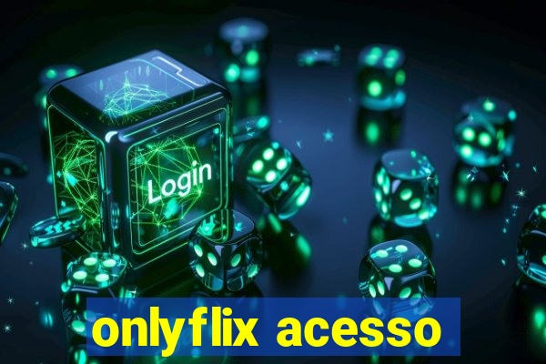 onlyflix acesso