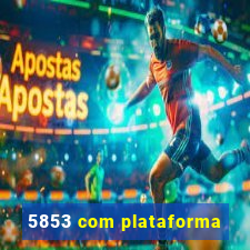 5853 com plataforma