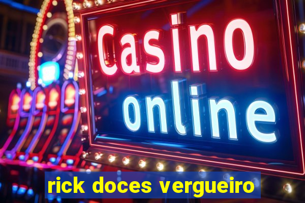 rick doces vergueiro