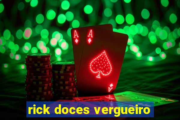 rick doces vergueiro