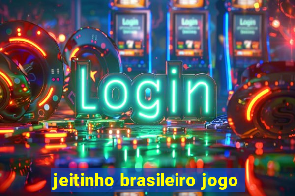 jeitinho brasileiro jogo