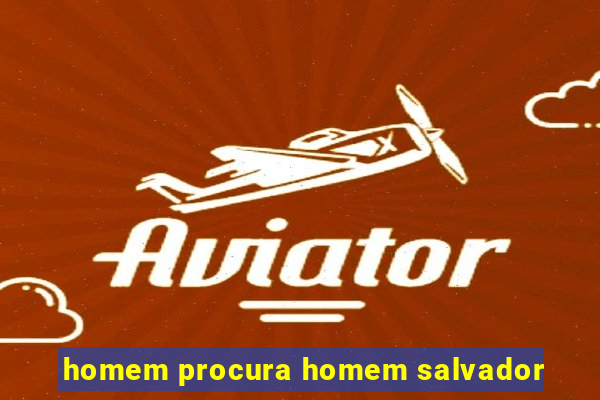 homem procura homem salvador