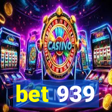 bet 939