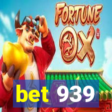 bet 939